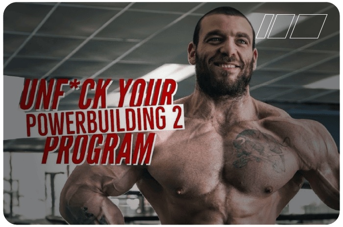 Unf*ck Your Program: Powerbuilding Exercises Part 2